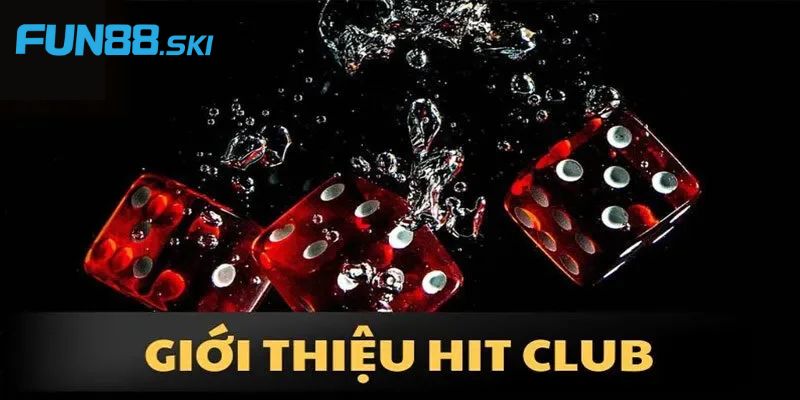 Fun88 | Hitclub - Cổng Game Đình Đám Với Nhiều Khuyến Mãi