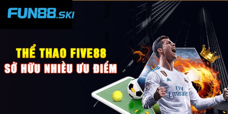 Giới thiệu Five88 về các ưu điểm nổi bật